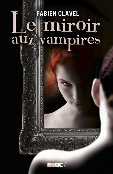 T.1: Le miroir aux vampires de Fabien Clavel